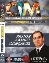 C.I.M - Congresso Internacional de Missões 2012 - Pr Samuel Gonçalves